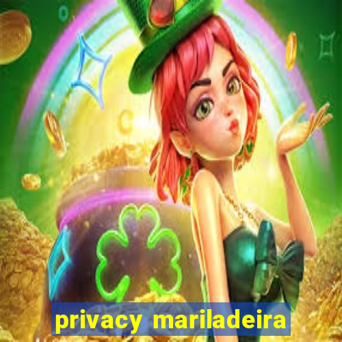 privacy mariladeira